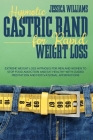 Hypnotic Gastric Band for Rapid Weight Loss: Extreme Weight Loss Hypnosis for Men and Women to Stop Food Addiction and Eat Healthy with Guided Meditat Cover Image