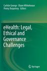 Ehealth: Legal, Ethical and Governance Challenges By Carlisle George (Editor), Diane Whitehouse (Editor), Penny Duquenoy (Editor) Cover Image