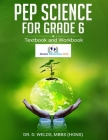 PEP Science For Grade 6: Textbook and Workbook By D. Welds Cover Image