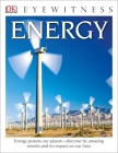 DK Eyewitness Books: Energy: Energy Powers Our Planet Discover its Amazing Secrets and its Impact on Our Live Cover Image