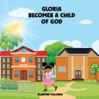 Gloria Becomes a Child of God By Blandine Malonda Cover Image