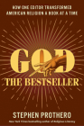 God the Bestseller: How One Editor Transformed American Religion a Book at a Time By Stephen Prothero Cover Image