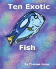 Ten Exotic Fish By Therone W. Jones Cover Image