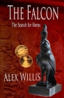 The Falcon: The search for Horus By Alex Willis Cover Image