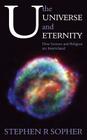 U, the Universe and Eternity - How Science and Religion Are Interrelated By Stephen R. Sopher Cover Image