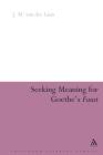 Seeking Meaning for Goethe's Faust (Continuum Literary Studies) Cover Image