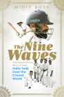 The Nine Waves: The Extraordinary Story of How India Took Over the Cricket World By Mihir Bose Cover Image