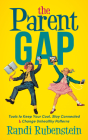 The Parent Gap: Tools to Keep Your Cool, Stay Connected and Change Unhealthy Patterns Cover Image