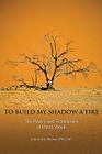 To Build My Shadow a Fire: The Poetry and Translations of David Wevill (New Odyssey) Cover Image