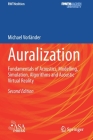 Auralization: Fundamentals of Acoustics, Modelling, Simulation, Algorithms and Acoustic Virtual Reality (Rwthedition) By Michael Vorländer Cover Image