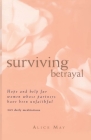 Surviving Betrayal: Hope and Help for Women Whose Partners Have Been Unfaithful * 365 Daily Meditations By Alice May Cover Image