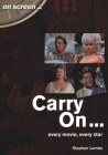 Carry On...: Every Movie, Every Star (On Screen) By Stephen Lambe Cover Image