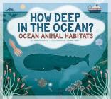 How Deep in the Ocean?: Ocean Animal Habitats (Animals Measure Up) By Monika Davies Cover Image