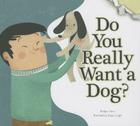 Do You Really Want a Dog? (Do You Really Want a Pet?) By Bridget Heos, Katya Longhi (Illustrator) Cover Image