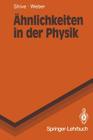 Ähnlichkeiten in Der Physik: Zusammenhänge Erkennen Und Verstehen (Springer-Lehrbuch) Cover Image