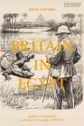 Britain in Egypt: Egyptian Nationalism and Imperial Strategy, 1919-1931 Cover Image