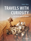 Travels with Curiosity: Exploring Mars by Rover By Charles J. Byrne Cover Image