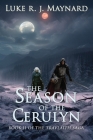 The Season of the Cerulyn By Luke R. J. Maynard Cover Image