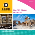 Places from the Past By Julie Murray, Pam Tierney (Read by) Cover Image
