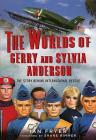 The Worlds of Gerry and Sylvia Anderson: The Story Behind International Rescue Cover Image
