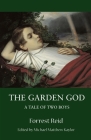 The Garden God: A Tale of Two Boys (Valancourt Classics) By Forrest Reid, Michael Matthew Kaylor Cover Image