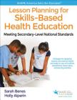 Lesson Planning for Skills-Based Health Education: Meeting Secondary-Level National Standards (SHAPE America set the Standard) Cover Image