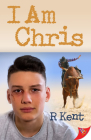 I Am Chris By R. Kent Cover Image
