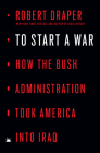 To Start a War: How the Bush Administration Took America into Iraq Cover Image