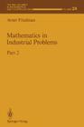 Mathematics in Industrial Problems: Part 2 (IMA Volumes in Mathematics and Its Applications #24) By Avner Friedman Cover Image