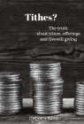 Tithes?: The Truth About Tithes, Offerings, And Freewill Giving Cover Image