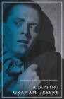 Adapting Graham Greene (Adaptation #3) By Richard J. Hand, Andrew Purssell Cover Image