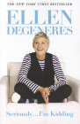 Seriously...I'm Kidding By Ellen DeGeneres Cover Image