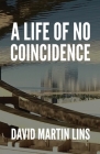 A Life of No Coincidence Cover Image
