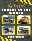 The biggest trucks in the world for kids: a book about big trucks, dump trucks, and construction vehicles for Toddlers, Preschoolers, Ages 2-4, Ages 4 By Conrad K. Butler Cover Image