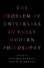 Problem of Universals in Early Modern Philosophy By Stefano Di Bella (Editor), Tad M. Schmaltz (Editor) Cover Image