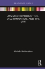 Assisted Reproduction, Discrimination, and the Law By Michelle Weldon-Johns Cover Image