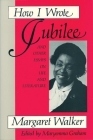 How I Wrote Jubilee: And Other Essays on Life and Literature By Margaret Walker, Maryemma Graham (Editor) Cover Image
