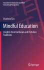 Mindful Education: Insights from Confucian and Christian Traditions (Encounters Between East and West) By Charlene Tan Cover Image
