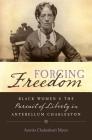 Forging Freedom: Black Women and the Pursuit of Liberty in Antebellum Charleston (Gender and American Culture) By Amrita Chakrabarti Myers Cover Image
