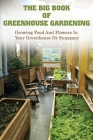 The Big Book Of Greenhouse Gardening: Growing Food And Flowers In Your Greenhouse Or Sunspace: Organic Gardening Tips Cover Image