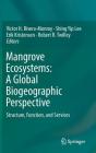 Mangrove Ecosystems: A Global Biogeographic Perspective: Structure, Function, and Services By Victor H. Rivera-Monroy (Editor), Shing Yip Lee (Editor), Erik Kristensen (Editor) Cover Image
