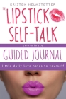 The Lipstick Self-Talk Two-Minute Guided Journal: Little Daily Love Notes to Yourself Cover Image