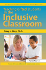 Teaching Gifted Students in the Inclusive Classroom: The Practical Strategies Series in Gifted Education By Tracy L. Riley Cover Image