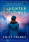 Daughter Dalloway: A Brilliant Spin-Off of the Virginia Woolf Classic By Emily France Cover Image