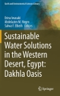 Sustainable Water Solutions in the Western Desert, Egypt: Dakhla Oasis By Erina Iwasaki (Editor), Abdelazim M. Negm (Editor), Salwa F. Elbeih (Editor) Cover Image