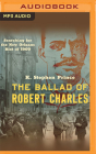The Ballad of Robert Charles: Searching for the New Orleans Riot of 1900 Cover Image
