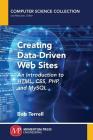 Creating Data-Driven Web Sites: An Introduction to HTML, CSS, PHP, and MySQL By Bob Terrell Cover Image
