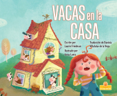 Vacas En La Casa (Cows in the House) By Laurie Friedman, Anna Laera (Illustrator) Cover Image