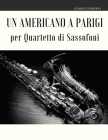 Un Americano a Parigi per Quartetto di Sassofoni By Giordano Muolo, George Gershwin Cover Image