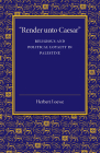 'Render Unto Caesar': Religious and Political Loyalty in Palestine By Herbert Loewe Cover Image